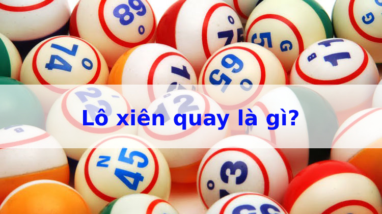 lô xiên quay là gì – bí quyết cách tính tiền lô xiên quay hiệu quả